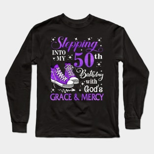 Stepping Into My 50th Birthday With God's Grace & Mercy Bday Long Sleeve T-Shirt